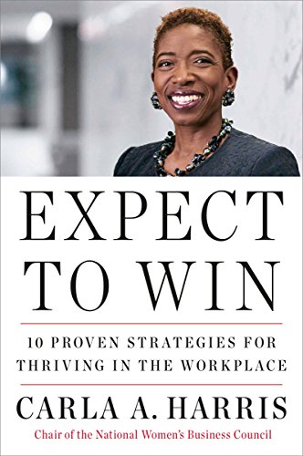 Book cover of Expect To Win: 10 Proven Strategies For Thriving In The Workplace by Carla Harris