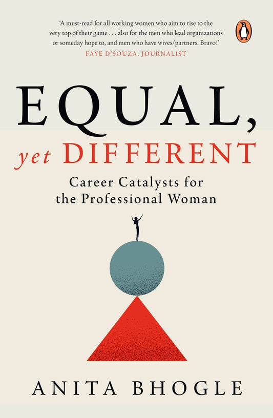 Book cover of Equal, Yet Different: Career Catalysts For The Professional Woman by Anita Bhogle