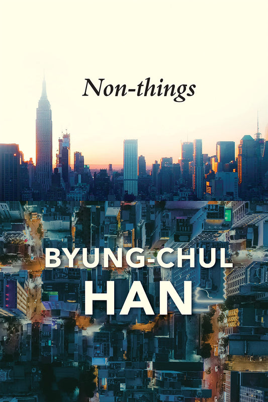 Book cover of Non-Things: Upheaval In The Lifeworld by Byung-Chul Han, Daniel Steuer (Trans.)