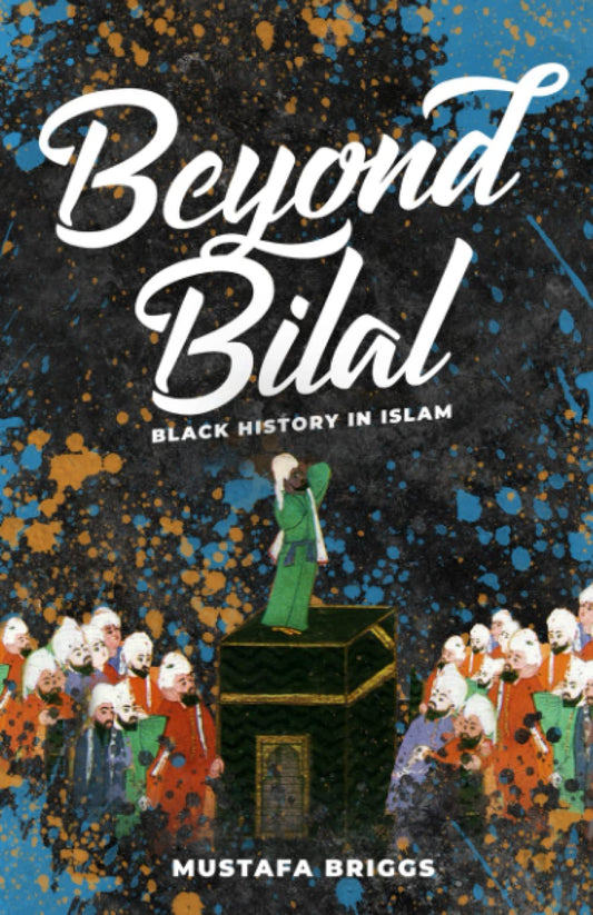Book cover of Beyond Bilal: Black History In Islam by Mustafa Briggs