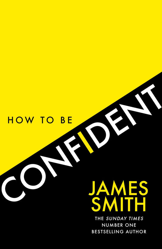 Book cover of How To Be Confident by James Smith