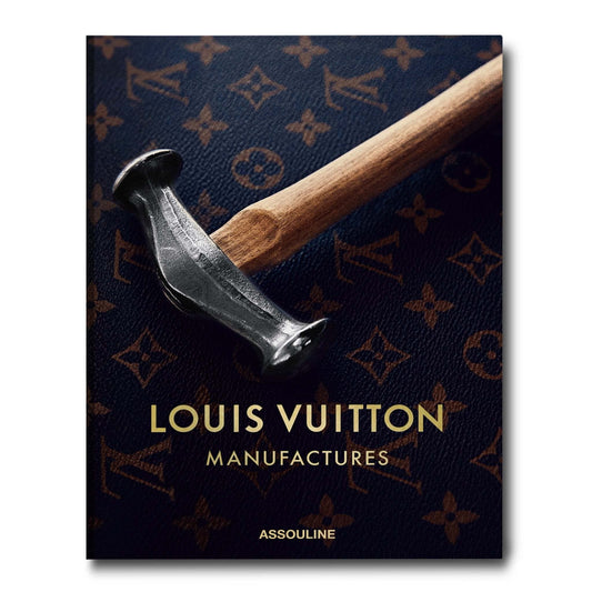 Book cover of Louis Vuitton Manufactures - Assouline Coffee Table Book by Nicholas Foulkes