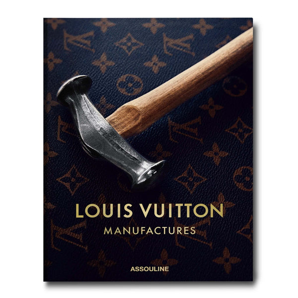 Book cover of Louis Vuitton Manufactures - Assouline Coffee Table Book by Nicholas Foulkes