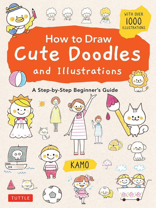 Book cover of How To Draw Cute Doodles And Illustrations: A Step-By-Step Beginner's Guide [With Over 1000 Illustrations] by Kamo