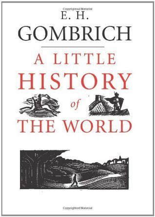 Book cover of A Little History Of The World by E.H. Gombrich