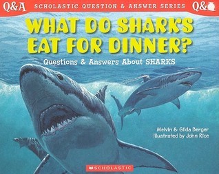 Book cover of What Do Sharks Eat For Dinner? by Melvin A. Berger, Gilda Berger, John  Rice (Illus.)