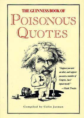 Book cover of The Guinness Book Of Poisonous Quotes by Colin Jarman (Compiler)