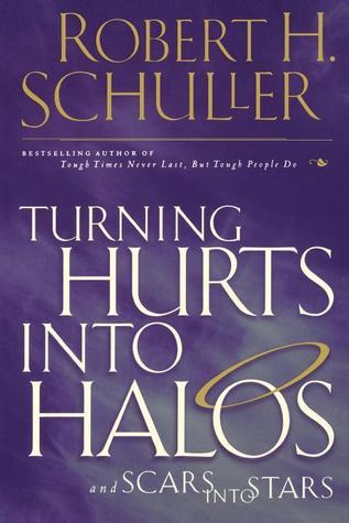 Book cover of Turning Hurts Into Halos by Robert H. Schuller