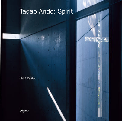 Book cover of Tadao Ando: Spirit: Places for Meditation and Worship by Philip Jodidio, Tadao Andō (Preface)