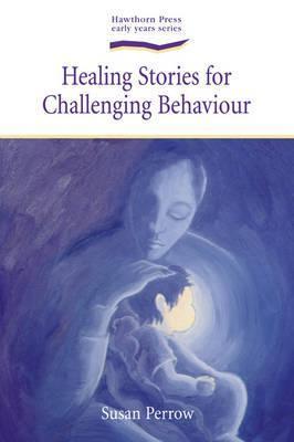 Book cover of Healing Stories For Challenging Behaviour by Susan Perrow