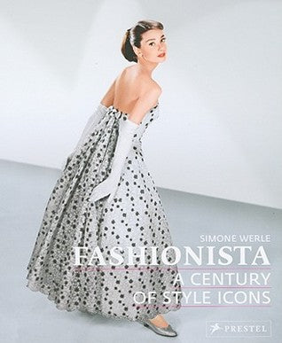 Book cover of Fashionista: A Century Of Style Icons by Simone Werle