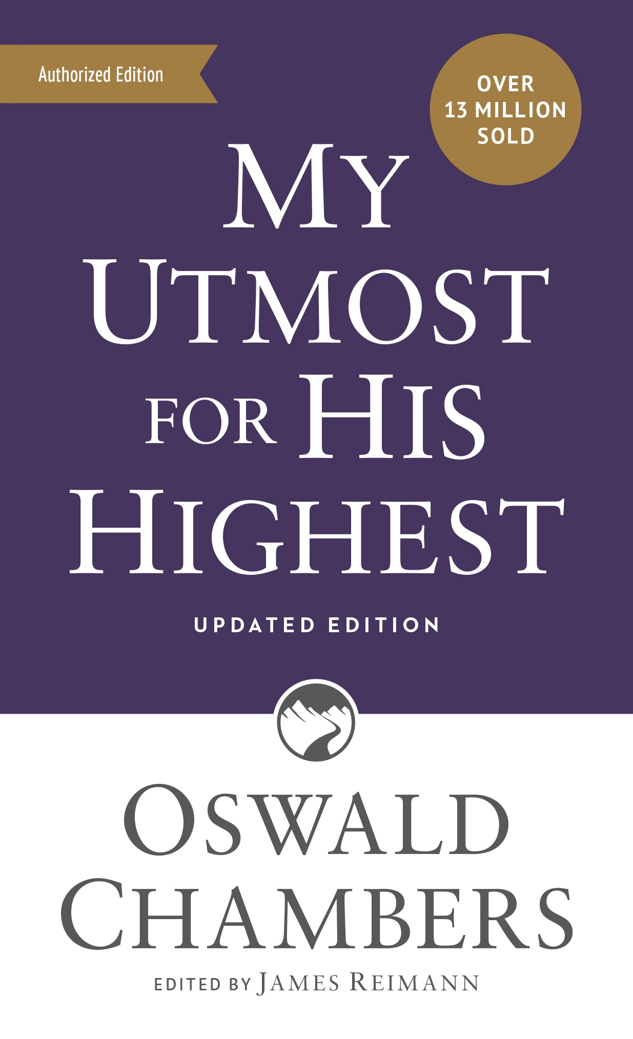Book cover of My Utmost For His Highest: Updated Language Mass Market Paperback (A Daily Devotional With 366 Bible-Based Readings) by Oswald Chambers, James Reimann (Ed.)