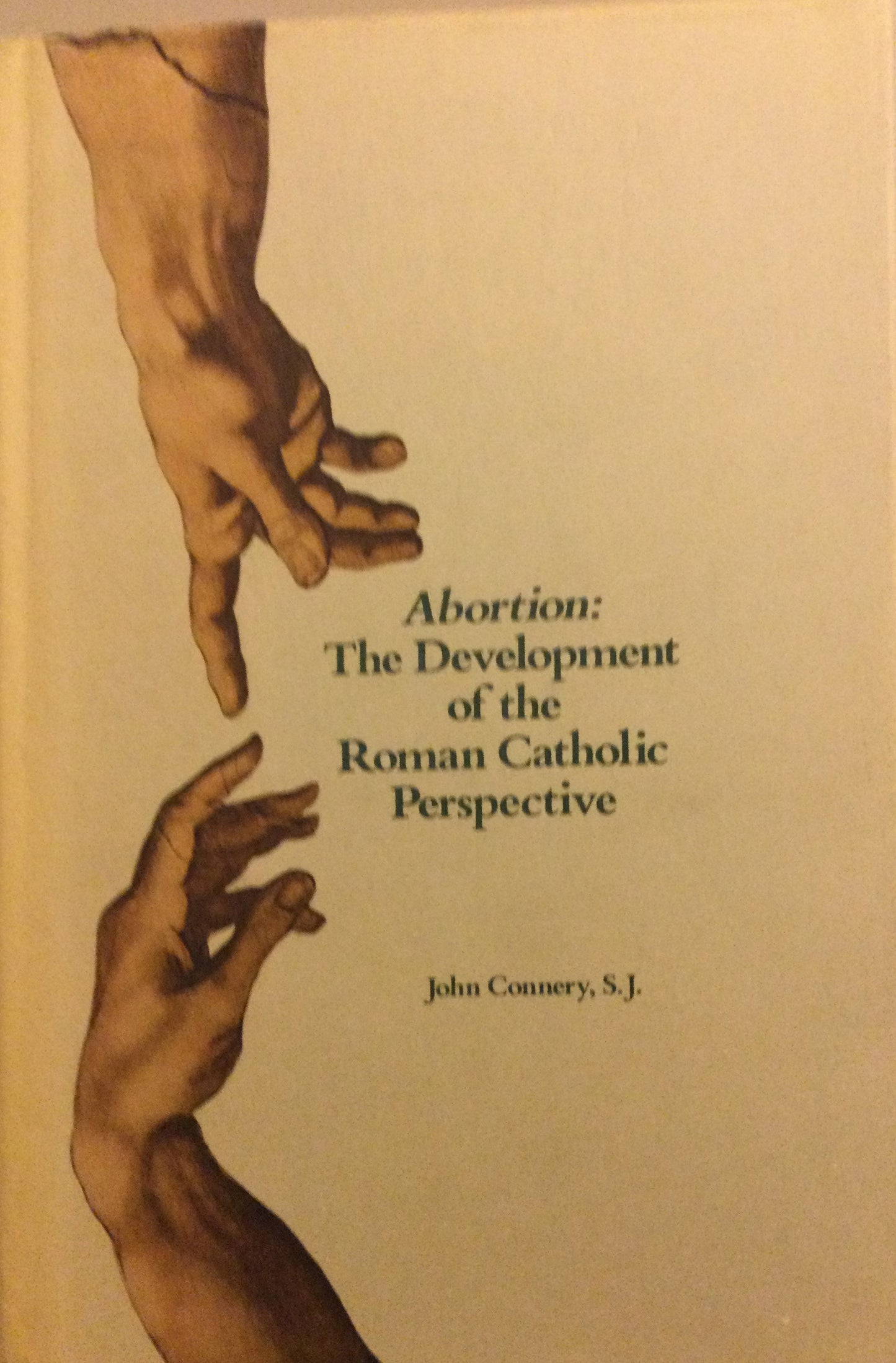 Book cover of Abortion, The Development Of The Roman Catholic Perspective by John R. Connery