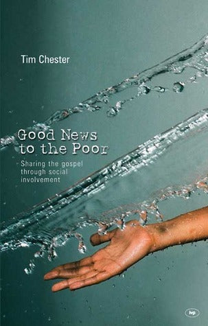 Book cover of Good News To The Poor: The Gospel Through Social Involvement by Tim Chester