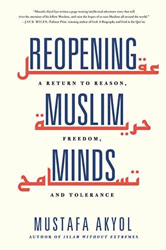 Book cover of Reopening Muslim Minds: A Return to Reason, Freedom, and Tolerance by Mustafa Akyol