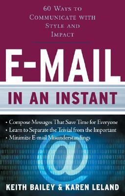 Book cover of E-Mail In An Instant: 60 Ways To Communicate With Style And Impact by Karen Leland, Keith Bailey