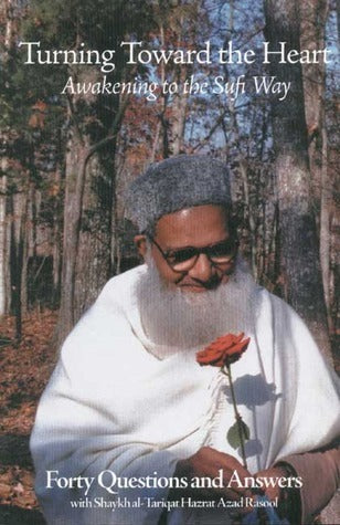 Book cover of Turning Toward the Heart: Awakening to the Sufi Way: Forty Questions and Answers by Azad Rasool, Kenneth Honerkamp (Preface)