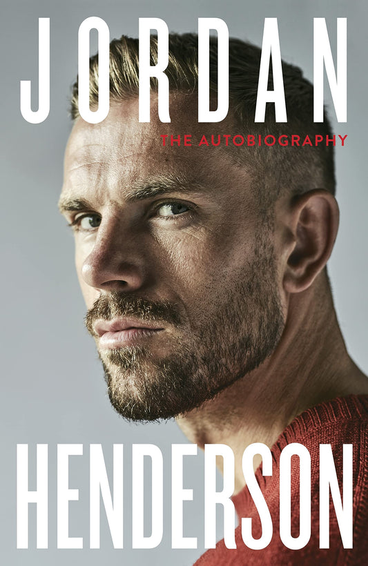 Book cover of Jordan Henderson: The Autobiography: The Must-Read Autobiography From Liverpool’s Beloved Captain by Jordan Henderson