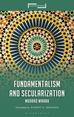 Book cover of Fundamentalism And Secularization by Mourad Wahba, Jason Bahbak Mohaghegh (Ed.), Lucian Stone (Ed.), Robert K Beshara (Translation)