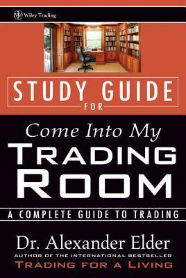 Book cover of Study Guide For Come Into My Trading Room: A Complete Guide To Trading by Alexander Elder