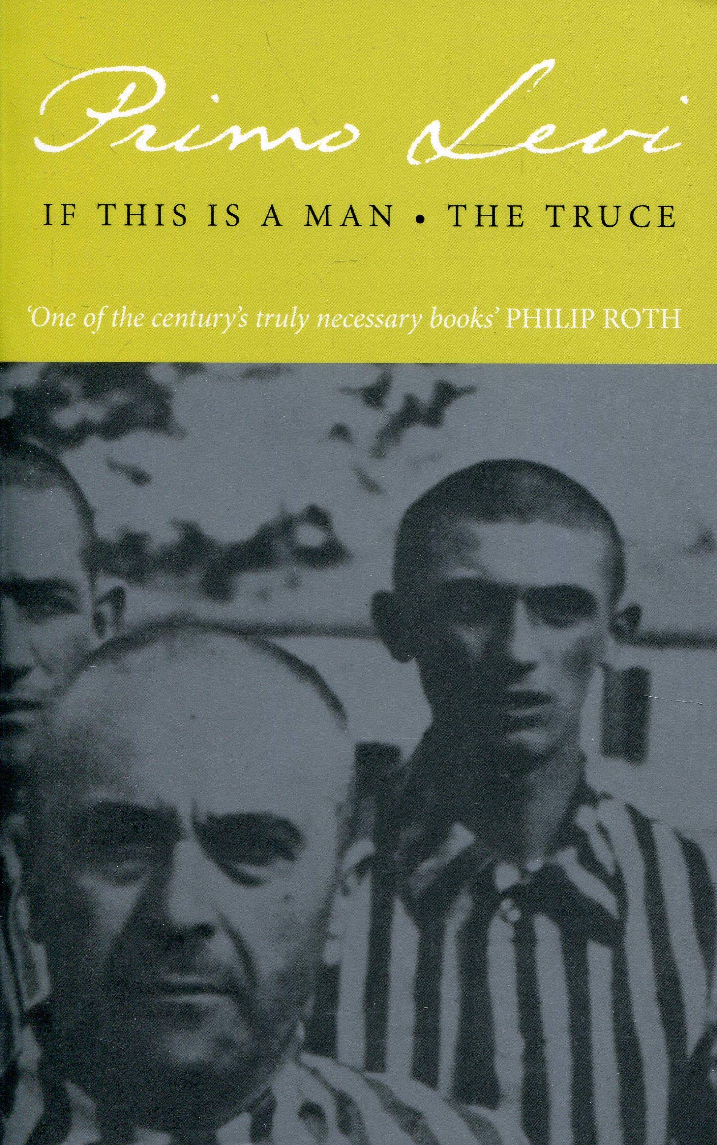 Book cover of If This Is a Man • The Truce by Primo Levi, Stuart J. Woolf (Trans.), Paul Bailey (Introduction)