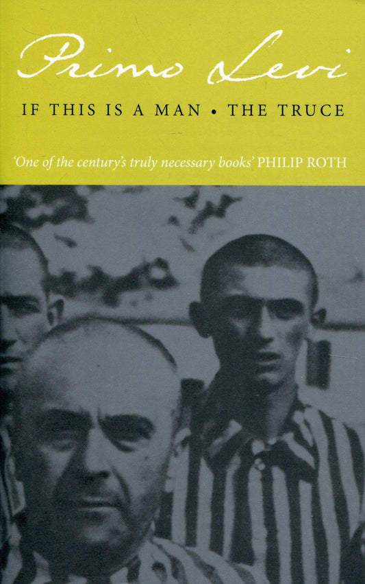 Book cover of If This Is a Man • The Truce by Primo Levi, Stuart J. Woolf (Trans.), Paul Bailey (Introduction)