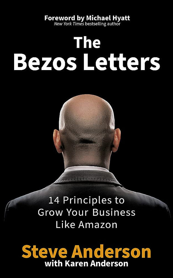 Book cover of The Bezos Letters: 14 Principles To Grow Your Business Like Amazon by Steve       Anderson