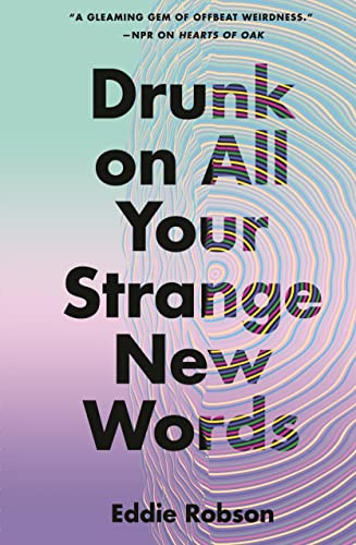 Book cover of Drunk On All Your Strange New Words by Eddie Robson
