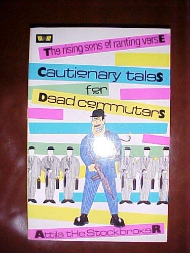 Book cover of Cautionary Tales For Dead Commuters by the-stockbroker-attila-seething-wells