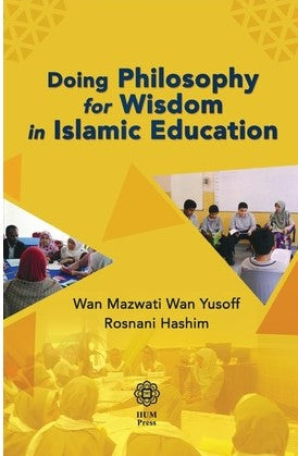Book cover of Doing Philosophy for Wisdom in Islamic Education by Wan Mazwati Wan Yusoff, Rosnani Hashim