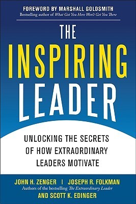 Book cover of The Inspiring Leader: Unlocking the Secrets of How Extraordinary Leaders Motivate by John H. Zenger, Joseph R. Folkman, Scott Edinger