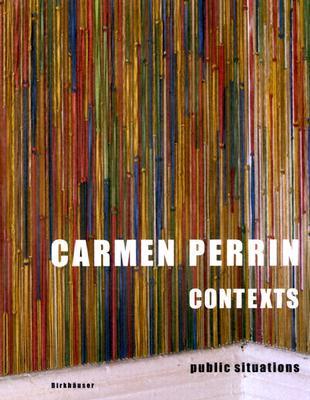 Book cover of Carmen Perrin - Contexts: Public Situations by Margit Rowell (preface)