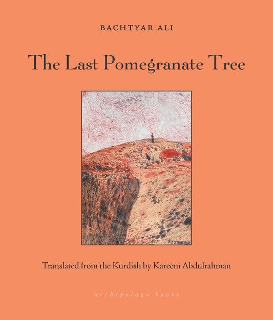 Book cover of The Last Pomegranate Tree by Bachtyar Ali, Kareem Abdulrahman (Trans.)