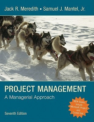 Book cover of Project Management: A Managerial Approach by Jack R. Meredith, Samuel J. Mantel Jr.