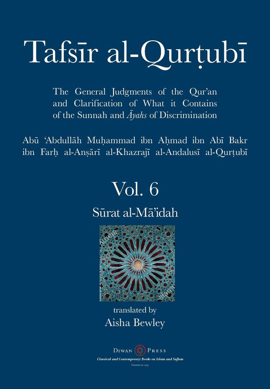 Book cover of Tafsir Al-Qurtubi Vol. 6: Sūrat Al-Mā'idah by Abu 'abdullah Muhammad Al-Qurtubi, Aisha Abdurrahman Bewley (Trans.), Abdalhaqq Bewley (Ed.)