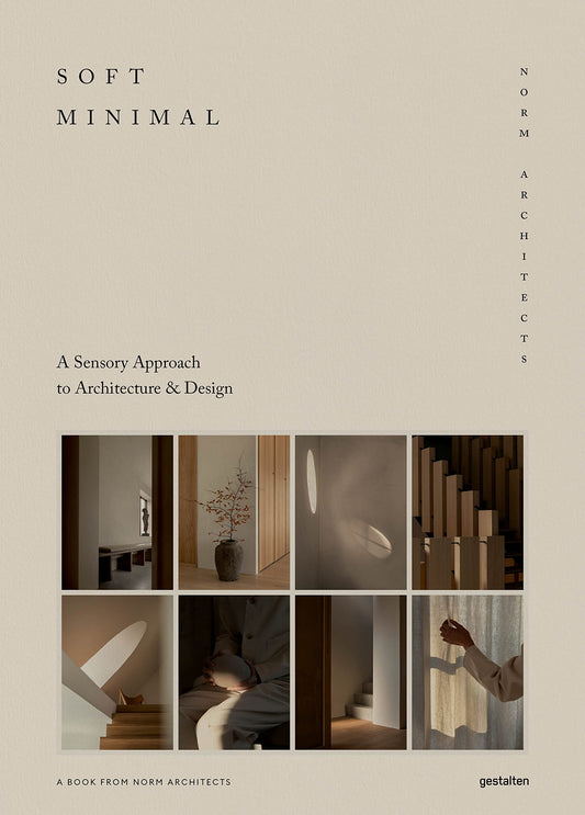 Book cover of Soft Minimal: Norm Architects: A Sensory Approach to Architecture and Design by Norm Architects (Ed.)