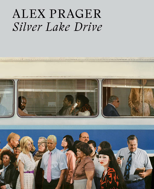 Book cover of Alex Prager Silver Lake Drive by PRAGER ALEX