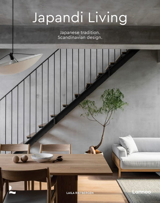 Book cover of Japandi Living: Japanese Tradition. Scandinavian Design by Laila Rietbergen, Marlous Snijder