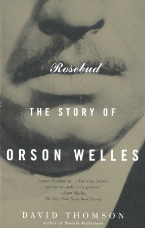 Book cover of Rosebud: The Story of Orson Welles by David  Thomson