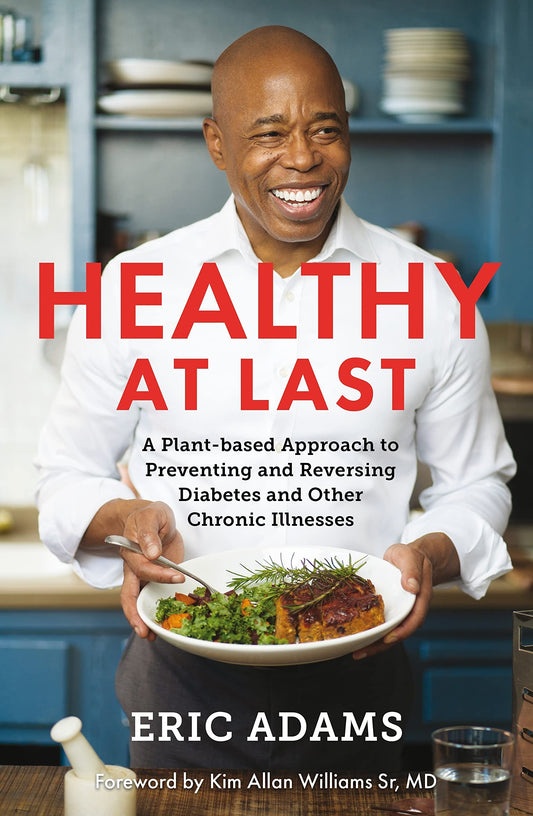 Book cover of Healthy At Last: A Plant-Based Approach To Preventing And Reversing Diabetes And Other Chronic Illnesses by Eric Adams