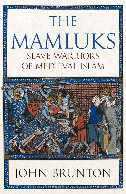 Book cover of The Mamluks: Slave Warriors of Medieval Islam by John Brunton