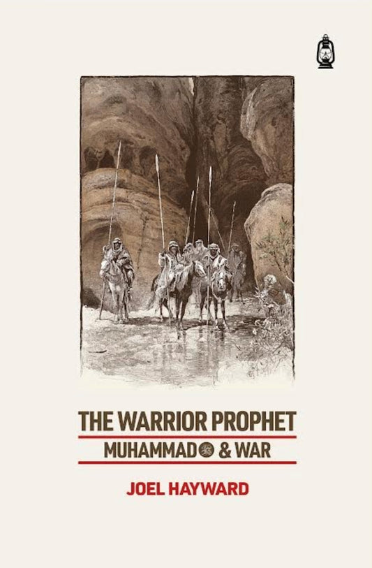 Book cover of The Warrior Prophet: Muhammad And War by Joel Hayward