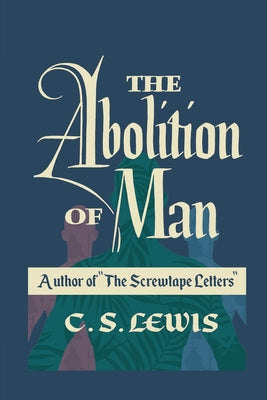 Book cover of The Abolition Of Man by C.S. Lewis