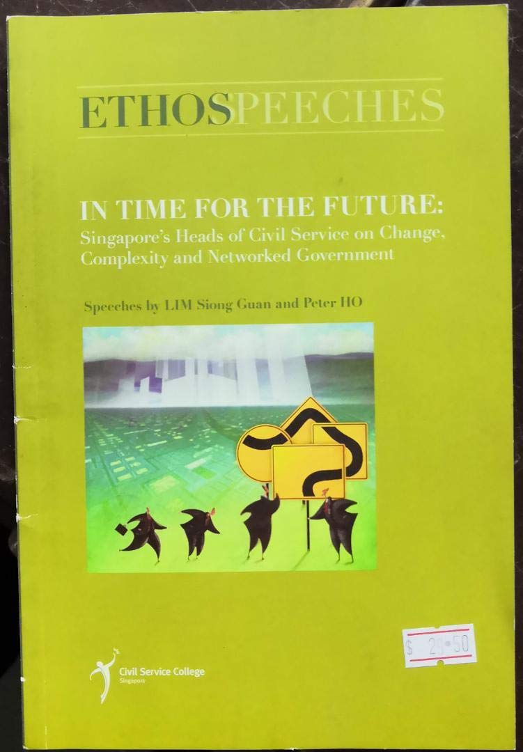 Book cover of In Time For The Future: Singapore's Heads Of Civil Service On Change, Complexity And Networked Government by Donald Low (Ed.), Andrew Kwok (Ed.)