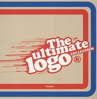 Book cover of The Ultimate Logo Collection by Zhou Jianzhong (Ed.), Guiying Xu