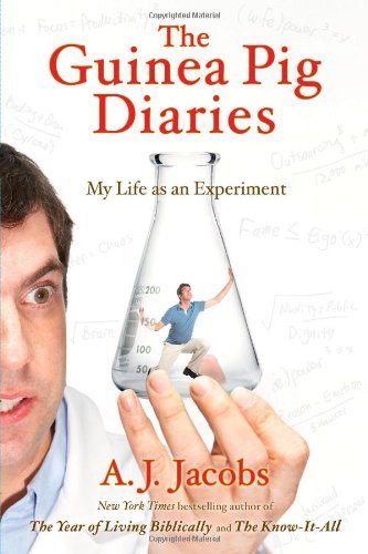 Book cover of The Guinea Pig Diaries: My Life As An Experiment by A.J. Jacobs