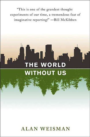 Book cover of The World Without Us by Alan Weisman