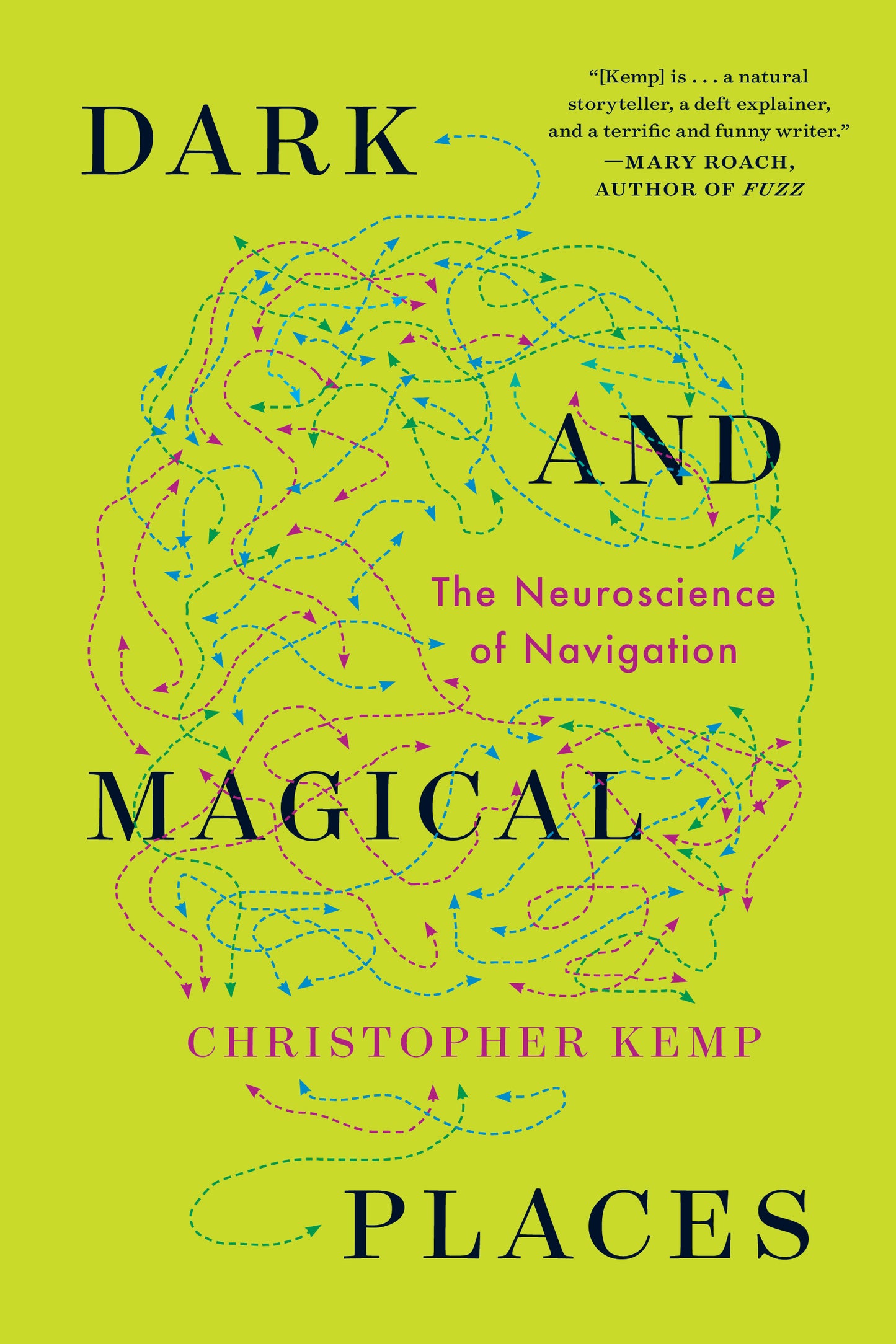 Book cover of Dark And Magical Places: The Neuroscience Of Navigation by Christopher Kemp