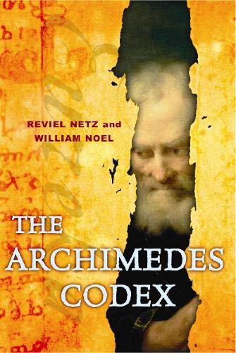 Book cover of Archimedes Codex: Revealing the Secrets of the World's Greatest Palimpsest by Reviel Netz, William Noel