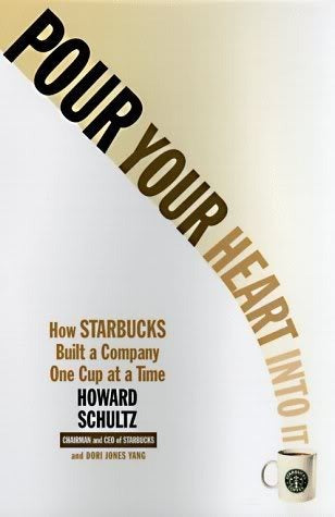 Book cover of Pour Your Heart Into It: How Starbucks Built A Company One Cup At A Time by Howard Schultz